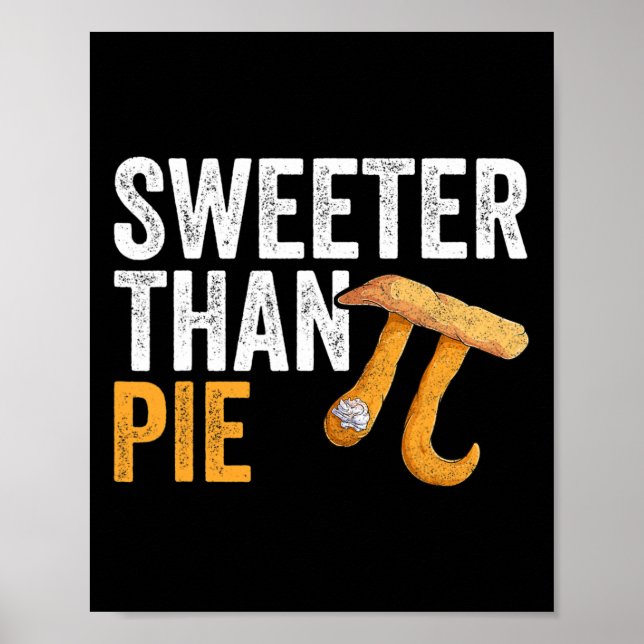 Sweeter Than Pie Math Geek Teacher 3.14 Pi Day  Poster (Front)