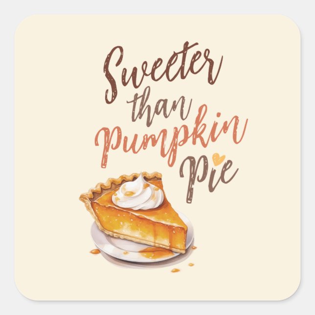 Sweeter Than Pumpkin Pie – Fall Pumpkin Spice Pie Square Sticker (Front)