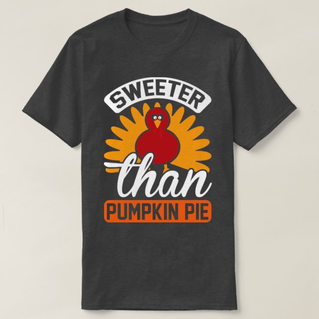 Sweeter Thank Pumpkin Pie T-Shirt (Design Front)