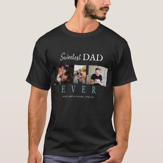 SWEETEST DAD EVER CUSTOM 3 PHOTOS T-Shirt (Front)