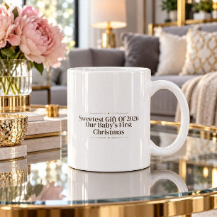 Sweetest Gift Of 2026 Our Baby's First Mug
