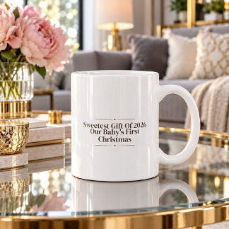Sweetest Gift Of 2026 Our Baby's First Mug