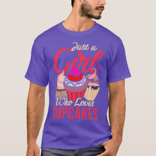 Sweets Foodie Just A Girl Who Loves Cupcakes T-Shirt