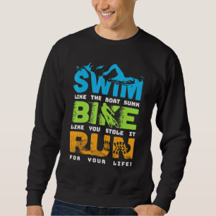 Swim Bike Run Cycling Triathlon Fan - Triathletes Sweatshirt