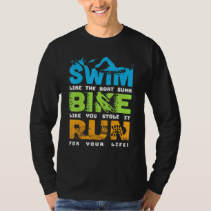 Swim Bike Run Cycling Triathlon Fan - Triathletes T-Shirt