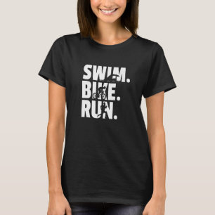 Swim Bike Run Graphic Running Swimming Cycling Tri T-Shirt