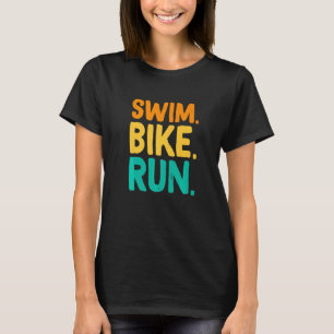 Swim Bike Run Graphic Running Swimming Cycling Tri T-Shirt