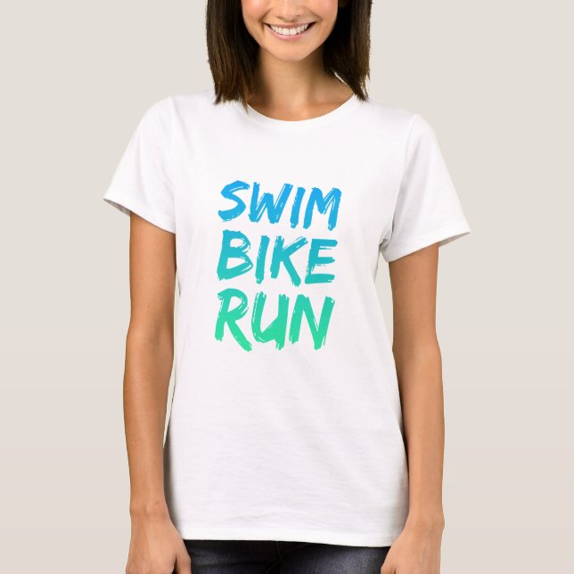 Swim Bike Run great design T-Shirt (Front)