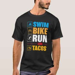 Swim Bike Run & Tacos Apparel T-Shirt