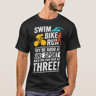 Swim Bike Run Triathlon for a Triathlete T-Shirt
