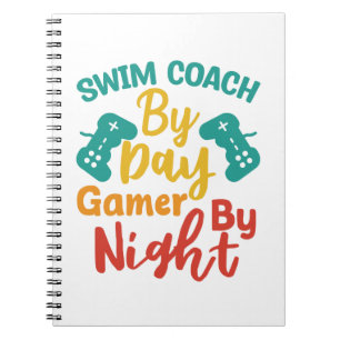 Swim Coach By Day Gamer By Night Notebook