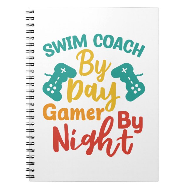 Swim Coach By Day Gamer By Night Notebook (Front)