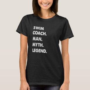Swim Coach Man Myth Legend T-Shirt