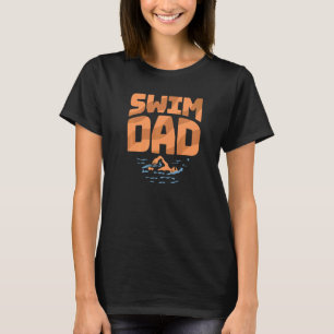 Swim Dad Best Daddy Ever Fatherhood Fathers Day Sw T-Shirt