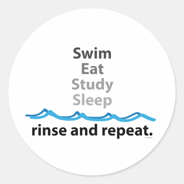 Swim, eat, study, sleep ... rinse and repeat classic round sticker (Front)