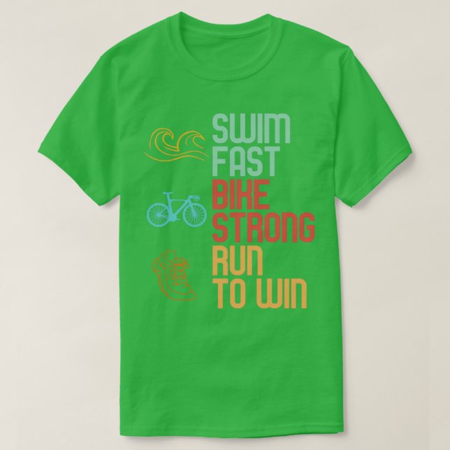 Swim Fast Bike Strong Run To Win Triathlete Instru T-Shirt (Design Front)