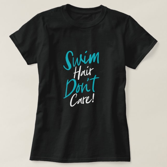Swim Hair Don't Care Funny Swimming Saying Swimmer T-Shirt (Design Front)