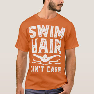 Swim Hair Dont e Swimmer T-Shirt
