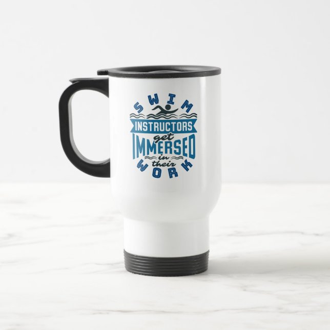 Swim Instructors Get Immersed In Their Work Travel Mug (Left)