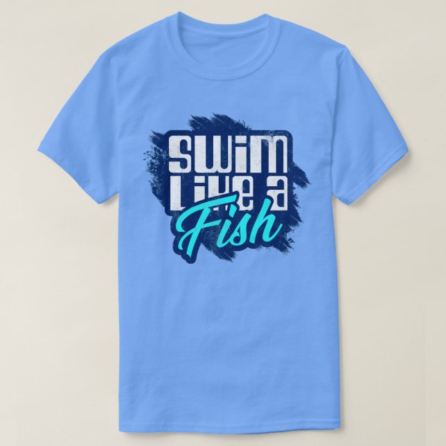 Swim Like A Fish  T-Shirt (Design Front)