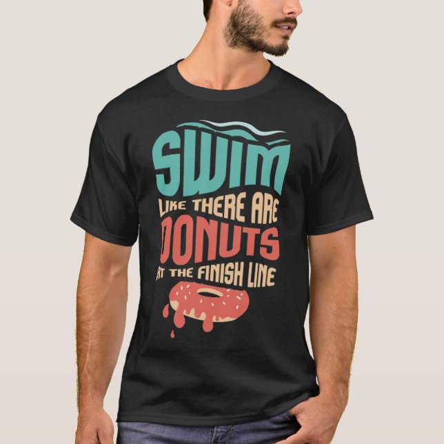 Swim Like Their Are Donuts At The Finish Line cake T-Shirt (Front)