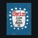 Swim Like You Mean It Postcard<br><div class="desc">A cute typographic swimmer design that says "Swim Like You Mean It".  It features black and red text on a white rectangle with funky,  playful white dots surrounding it,  all on a blue background.</div>