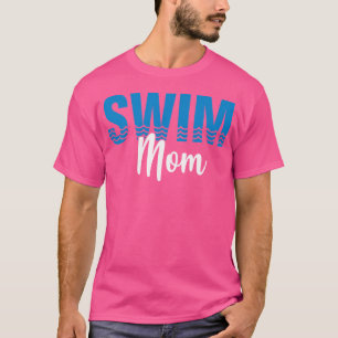 Swim Mum Swimmer Water Sports Swimming T-Shirt