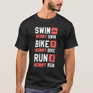 Swim Mummy Swim Bike Mummy Bike Run Mummy Run Tria T-Shirt