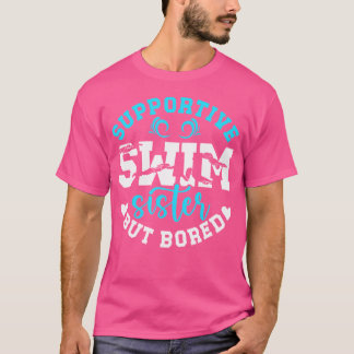 Swim Sister Supportive Swimming Sister Of A Swimme T-Shirt