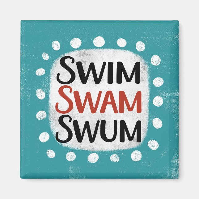 Swim Swam Swum Refrigerator Magnet (Front)