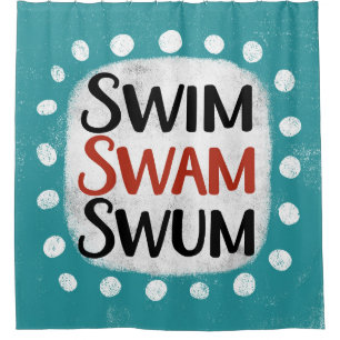 Swim Swam Swum Shower Curtain