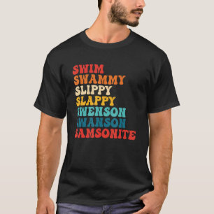 Swim Swammi Slippy Slappy Swenson Swanson Samsonit T-Shirt
