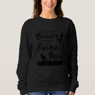 Swim Team Looks Like Beauty Swims Like Beast Swimm Sweatshirt