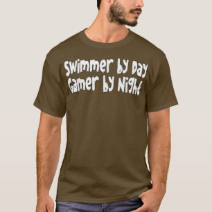 Swimmer by Day Gamer by Night Swimming  T-Shirt