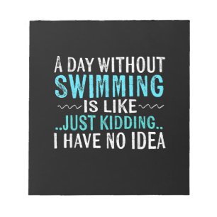 Swimmer Gifts A Day Without Swimming Is Like Swim Notepad