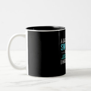 Swimmer Gifts A Day Without Swimming Is Like Swim Two-Tone Coffee Mug
