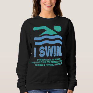 Swimmer I Dont Run And If You See Me Running Swim Sweatshirt
