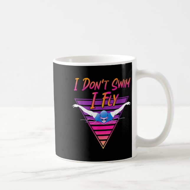Swimmer I Don't Swim I Fly Butterfly Swimming Retr Coffee Mug (Right)