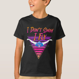 Swimmer I Don't Swim I Fly Butterfly Swimming Retr T-Shirt