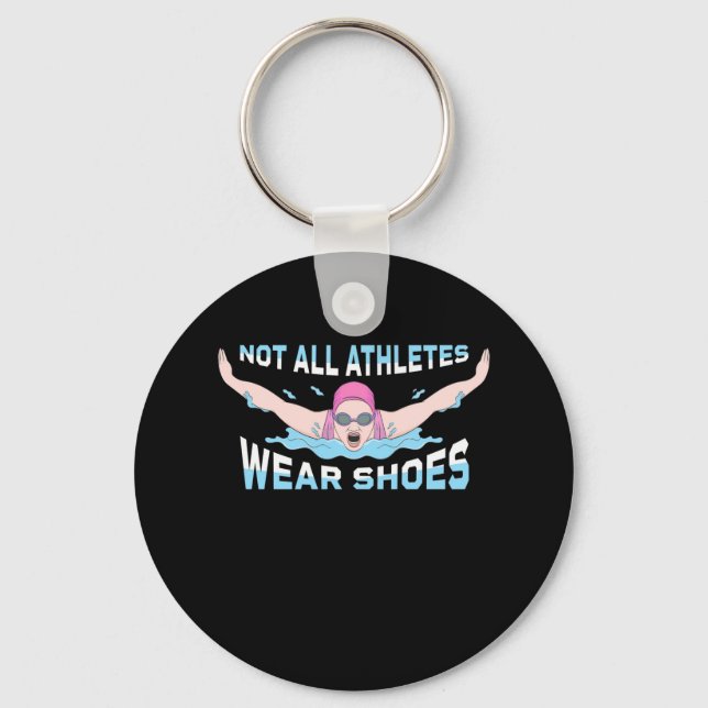 Swimmer Not All Athletes Wear Shoes Key Ring (Front)