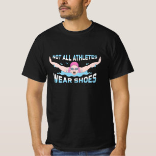 Swimmer Not All Athletes Wear Shoes T-Shirt