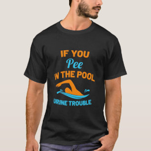 Swimmer Pee In The Pool T-Shirt