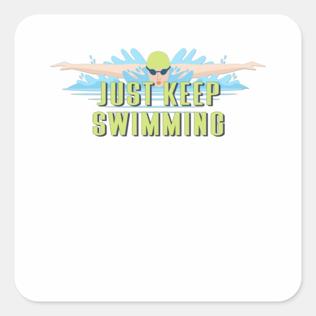 Swimmer quotes : Just Keep Swimming | swim lover Square Sticker (Front)