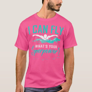 Swimmer s By Akokay I Can Fly Whats Your Superpowe T-Shirt