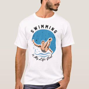 swimmer - Swimming is My Life Goal T-Shirt