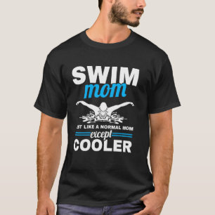 Swimmer Women Swimming Mother Swim Mum Like A Norm T-Shirt