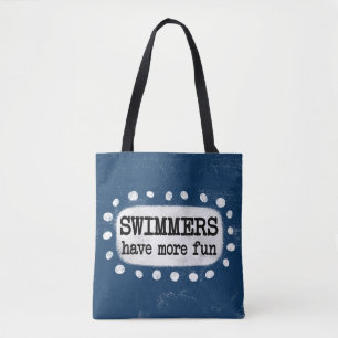 Swimmers Have More Fun Tote Bag