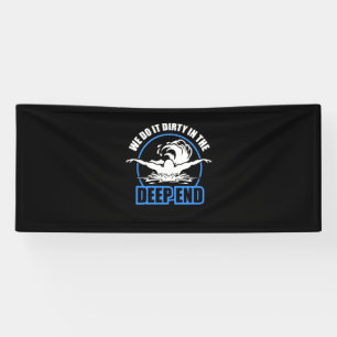 Swimmers We Do It Dirty In The Deep End Banner