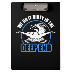 Swimmers We Do It Dirty In The Deep End Clipboard