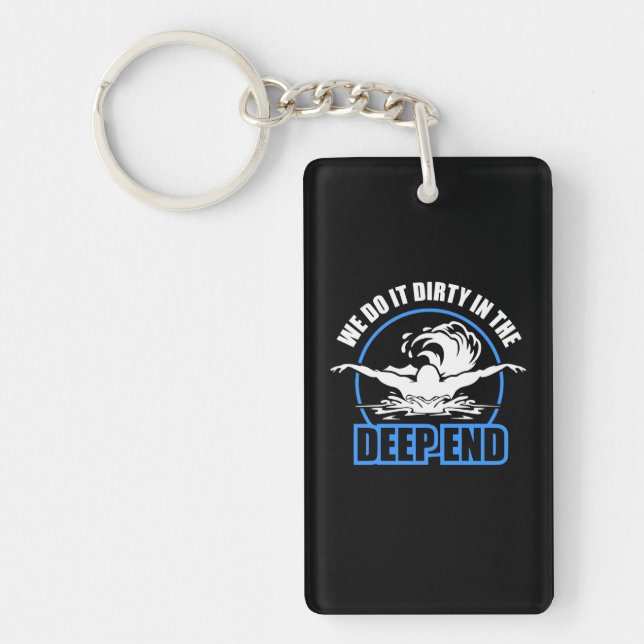 Swimmers We Do It Dirty In The Deep End Key Ring (Front)